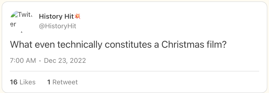 A tweet by account 'history Hit' saying 'What even technically constitutes a Christmas film?'